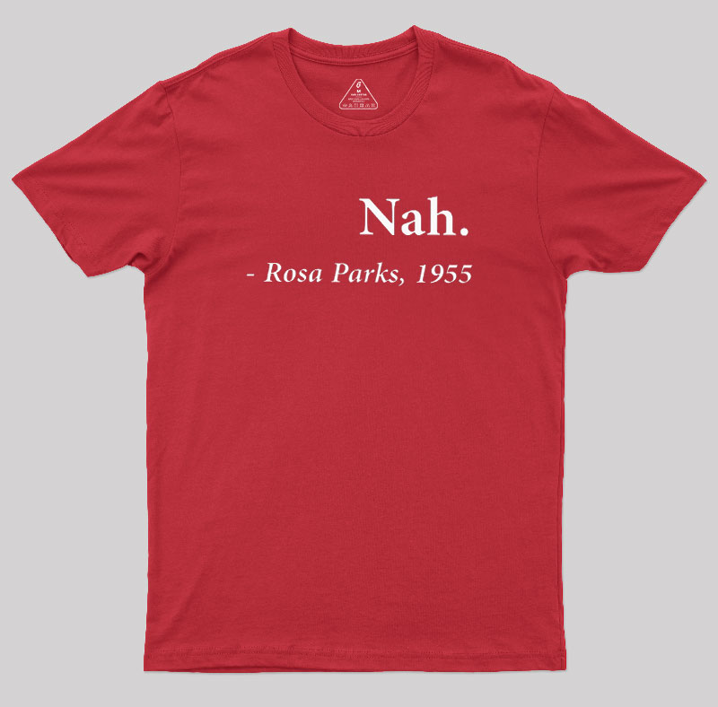 Nah Rosa Parks Quote Geek T-Shirt