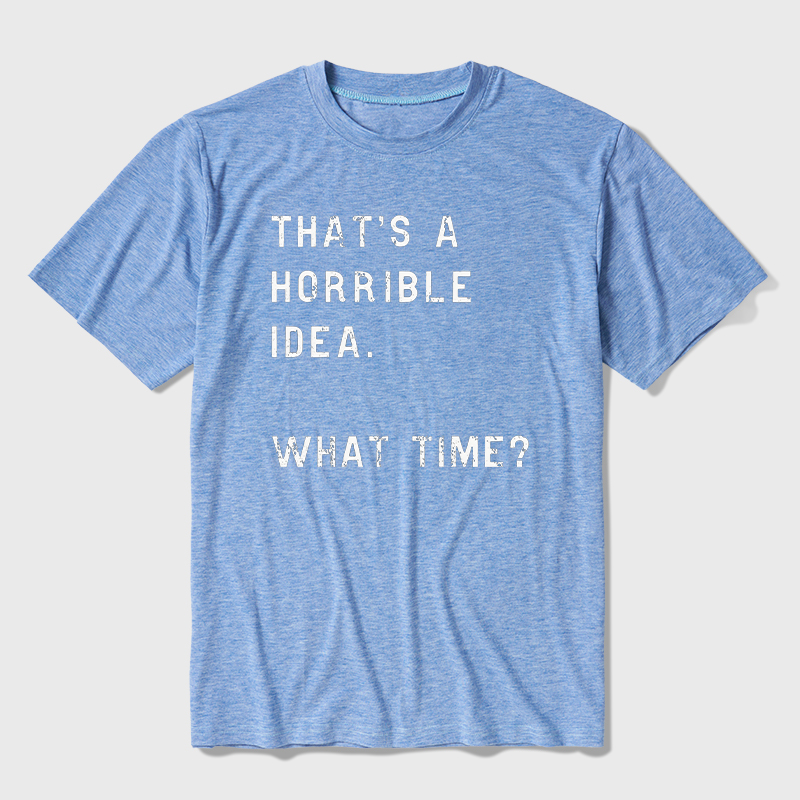 That Is A Horrible Idea Ultra Soft Heather Tee