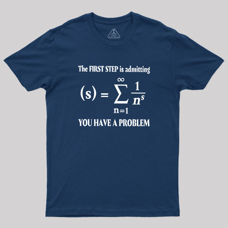 You Have A Problem Geek T-Shirt