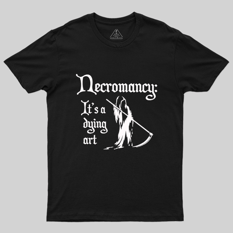 It's A Dying Art Geek T-Shirt