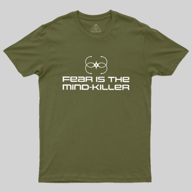 Fear Is The Mind-killer Geek T-Shirt