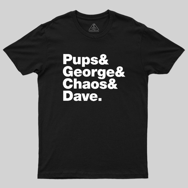 Pups & George & Chaos & Dave Geek T-Shirt