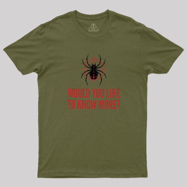 Would You Like To Know More Geek T-Shirt