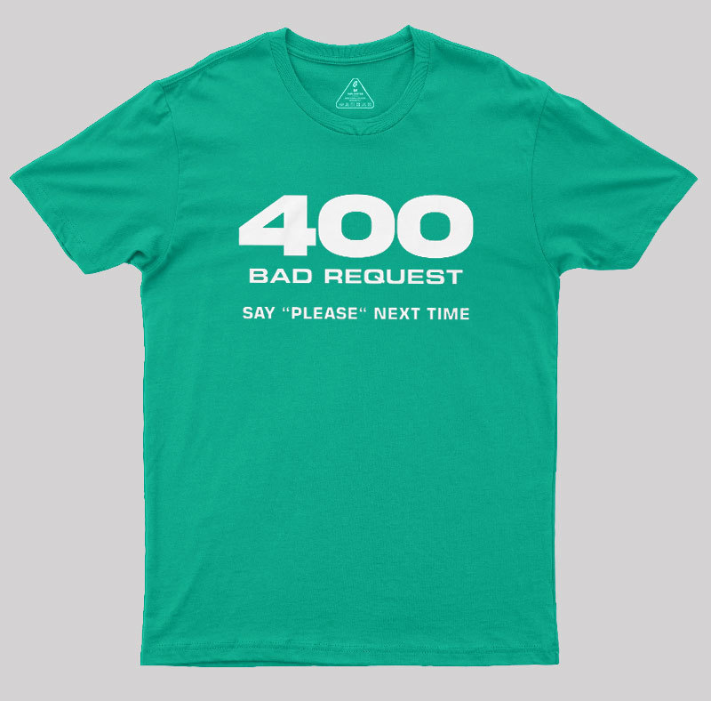 400 Bad Request Geek T-Shirt
