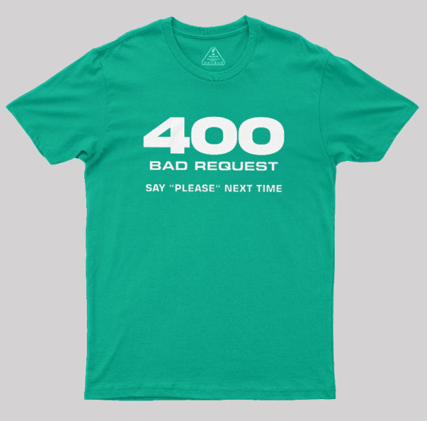 400 Bad Request Geek T-Shirt