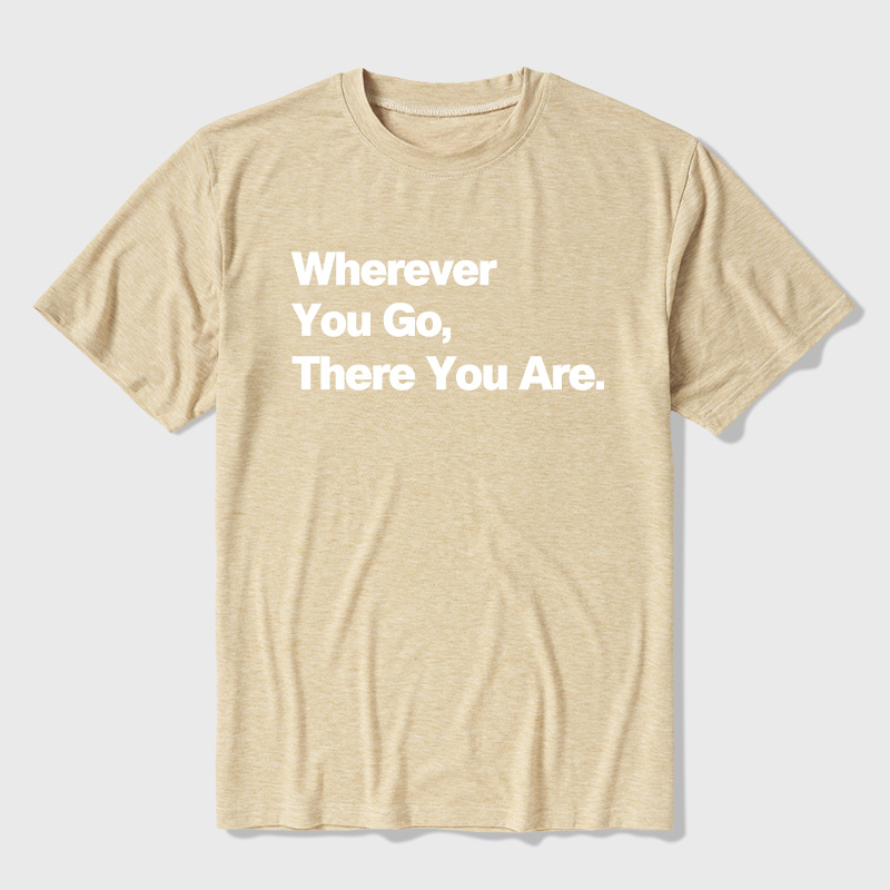Whenever You Go There You Are Ultra Soft Heather Tee