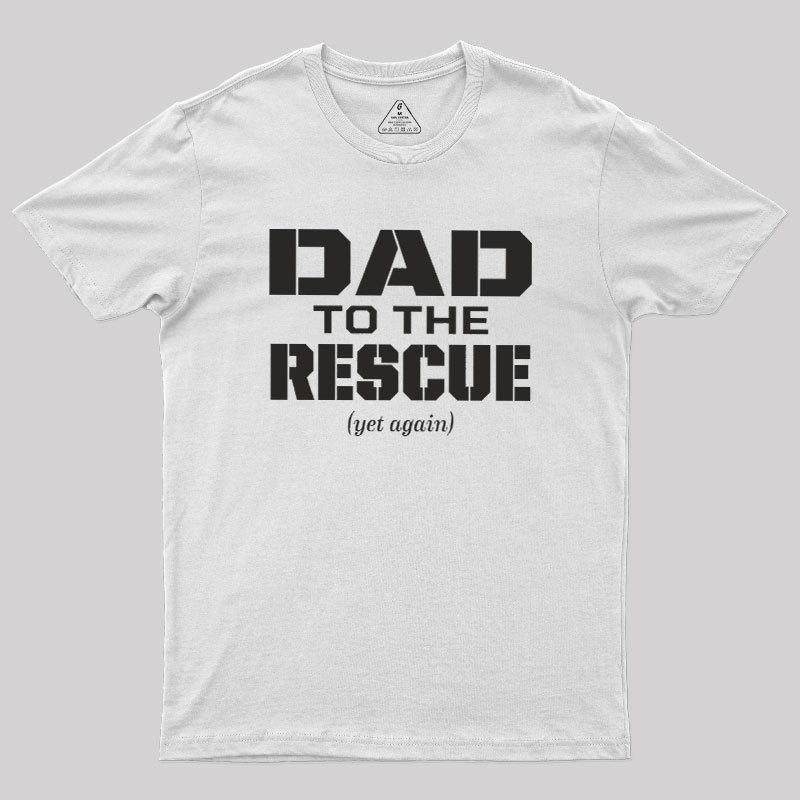 Dad To The Rescue Geek T-Shirt