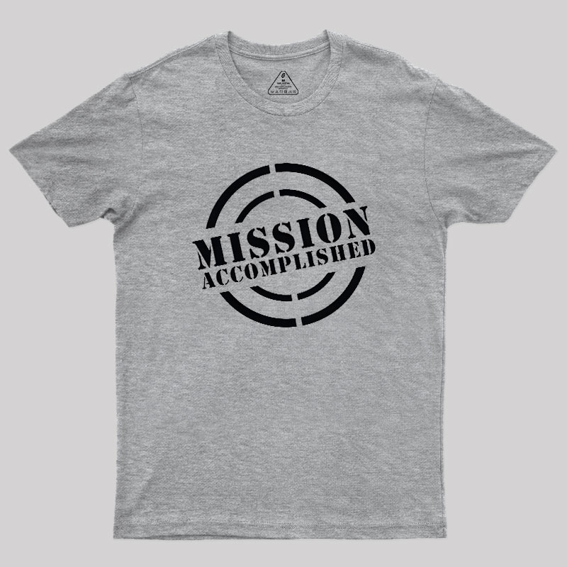 Mission Accomplished Geek T-Shirt