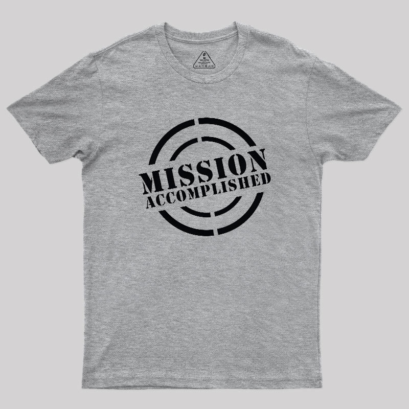 Mission Accomplished Geek T-Shirt