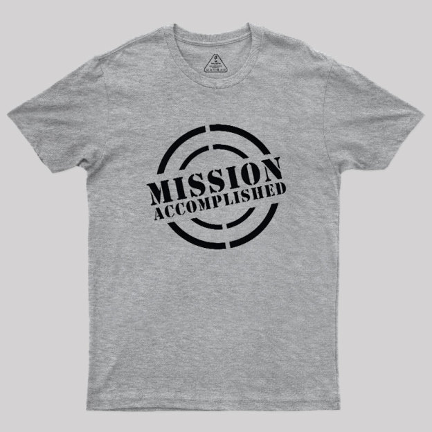 Mission Accomplished Geek T-Shirt