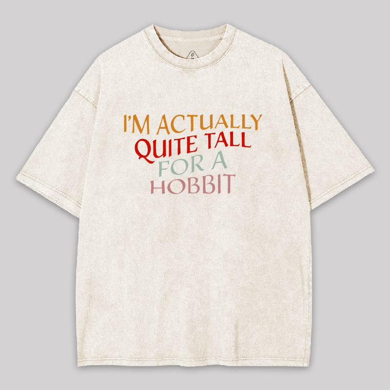 Im Actually Quite Tall For A Hobbit Geek Washed T-shirt