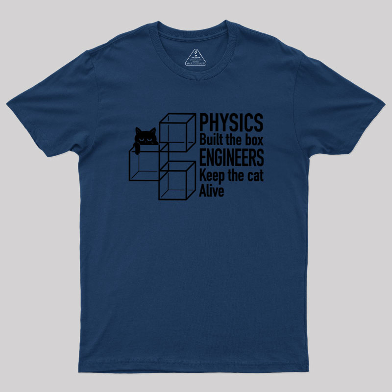 Engineers Keep The Cat Alive Geek T-Shirt