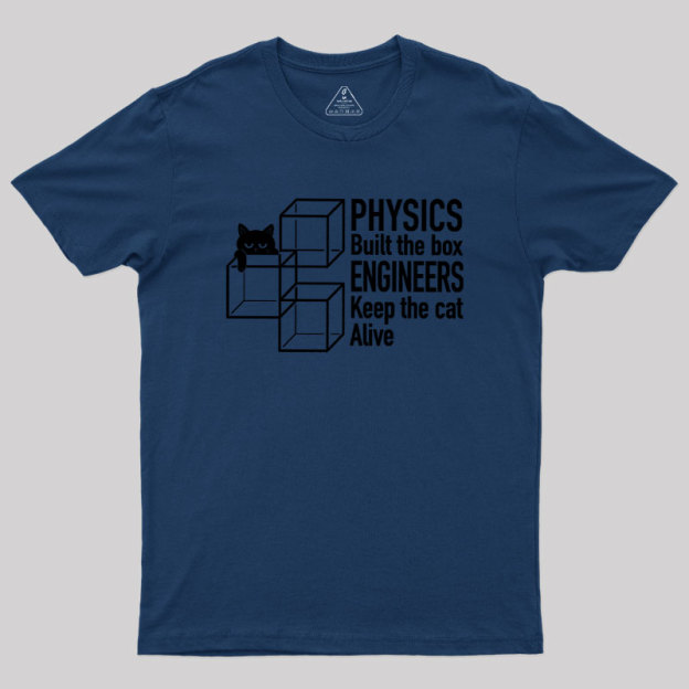 Engineers Keep The Cat Alive Geek T-Shirt