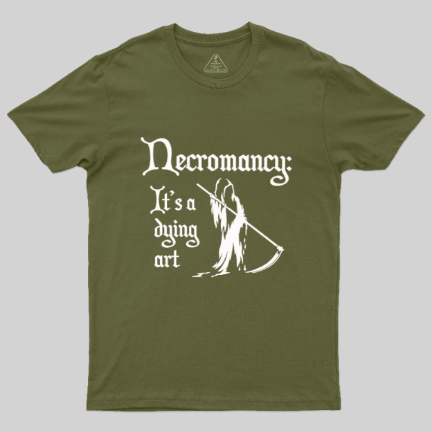 It's A Dying Art Geek T-Shirt
