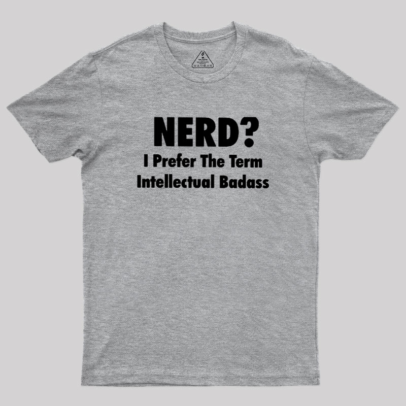 Intellectual Badass Geek T-Shirt