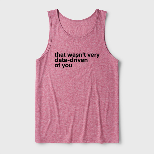 That Wasn't Very Data Driven Of You Ultra Soft Heather Tank