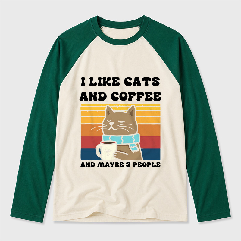I Like Cats And Coffee And Maybe 3 People Geek Retro Raglan Long-Sleeve Tee