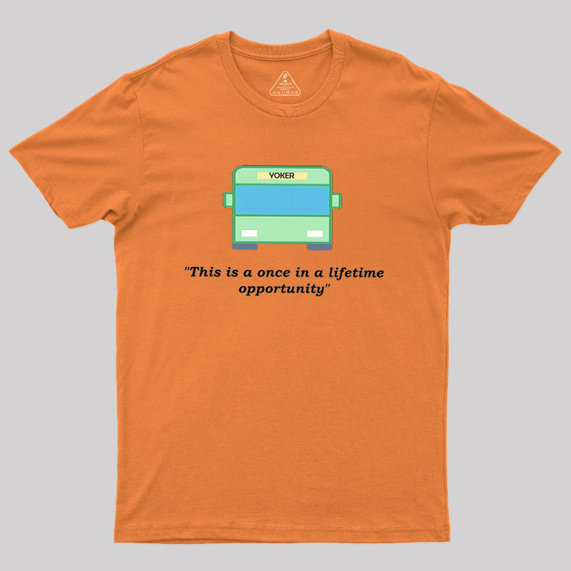 Yoker - A Once In a Lifetime Opportunity Geek T-Shirt