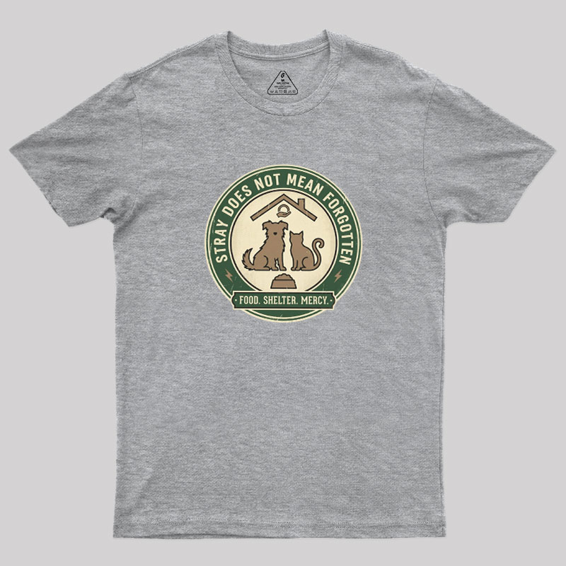 Stray Does Not Mean Forgotten Geek T-Shirt