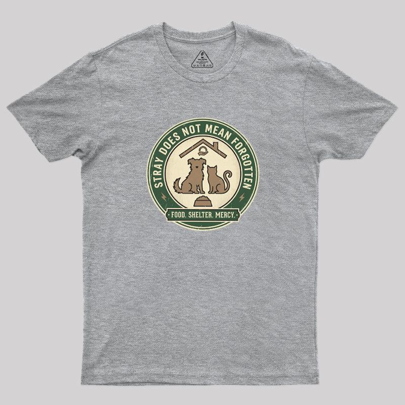 Stray Does Not Mean Forgotten Geek T-Shirt