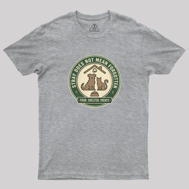Stray Does Not Mean Forgotten Geek T-Shirt