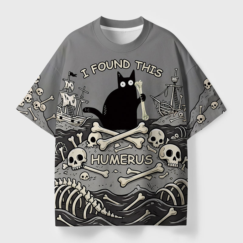 I Found This Humerus Print T-Shirt