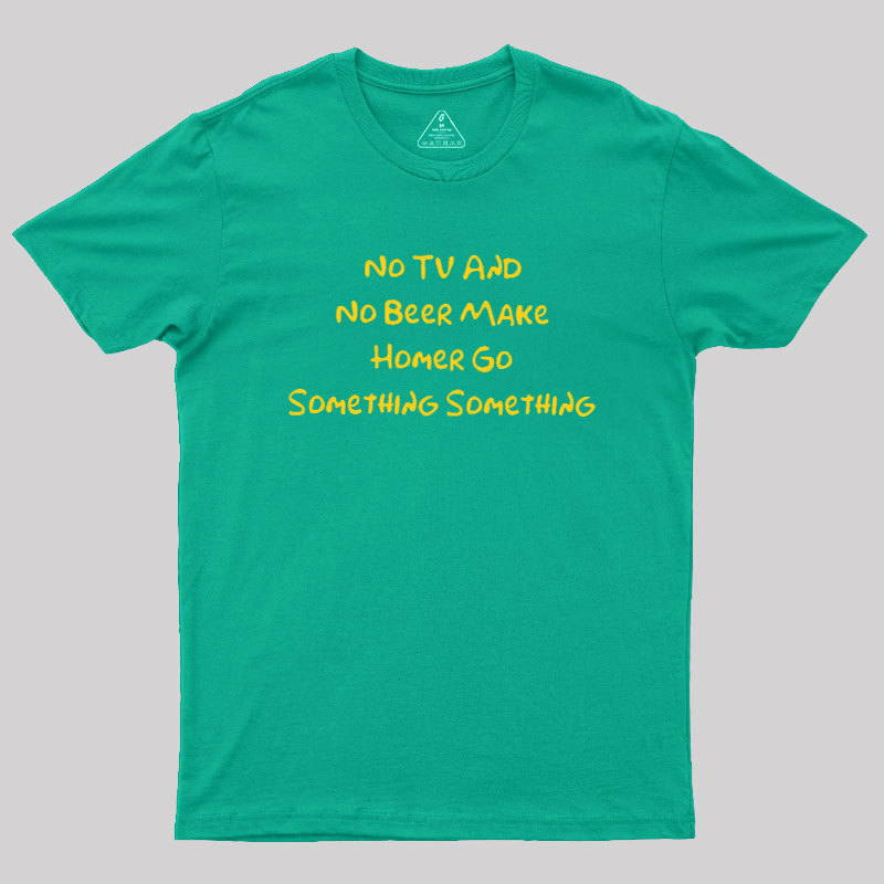 No TV And No Beer Geek T-Shirt