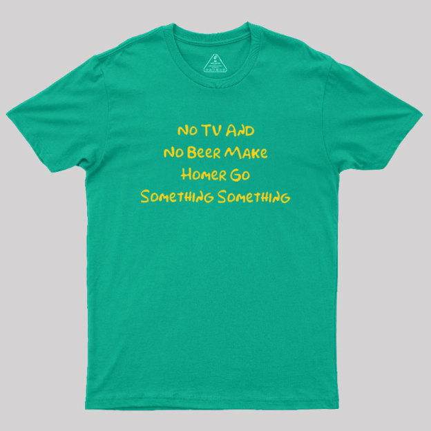 No TV And No Beer Geek T-Shirt