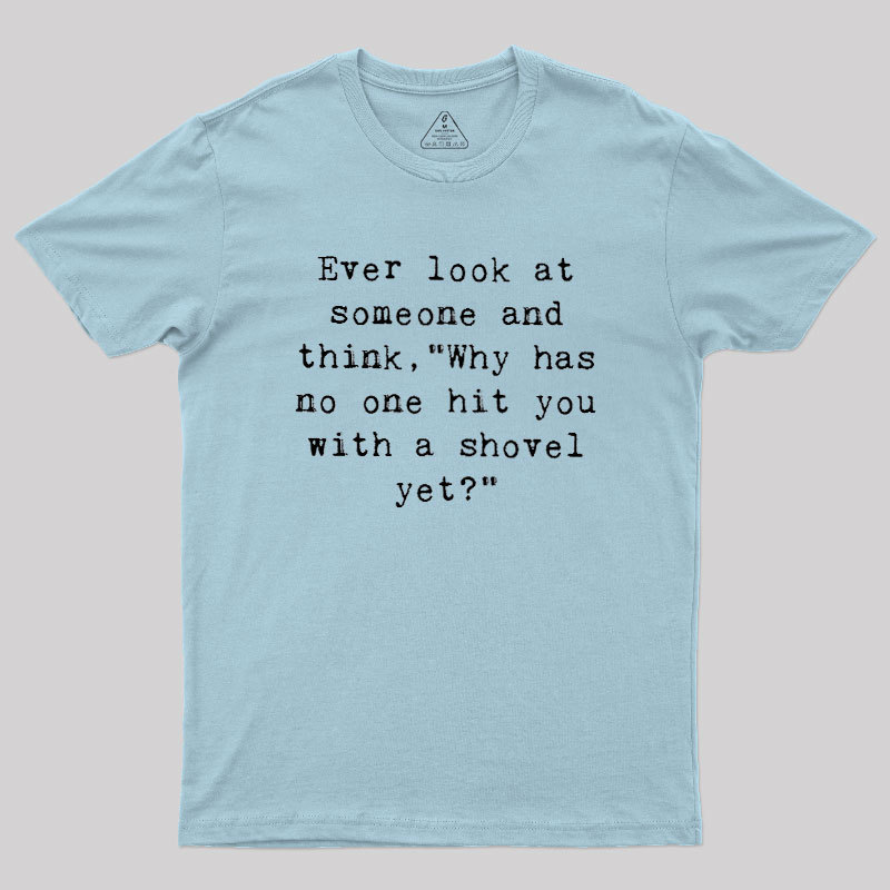 Hit With A Shovel Geek T-Shirt