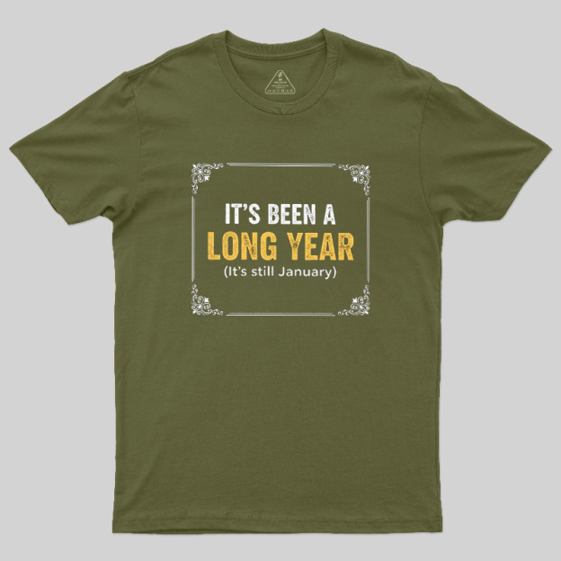 It's Been A Long Year Geek T-Shirt