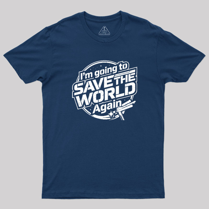 Going To Save World Geek T-Shirt