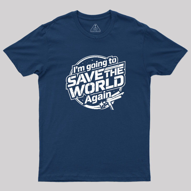 Going To Save World Geek T-Shirt
