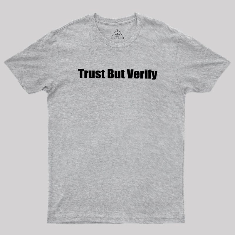 Trust But Verify Geek T-Shirt