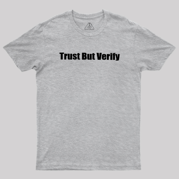 Trust But Verify Geek T-Shirt