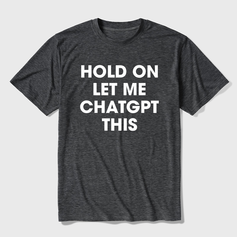 Hold On Let Me AI This Ultra Soft Heather Tees