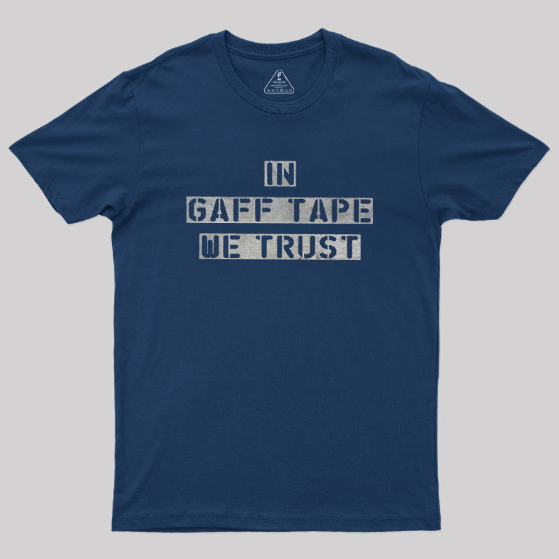 In Gaff Tape We Trust Geek T-Shirt