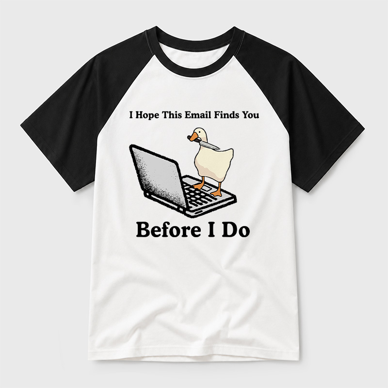 I Hope This Email Finds You Before I Do Geek Retro Raglan T-Shirt
