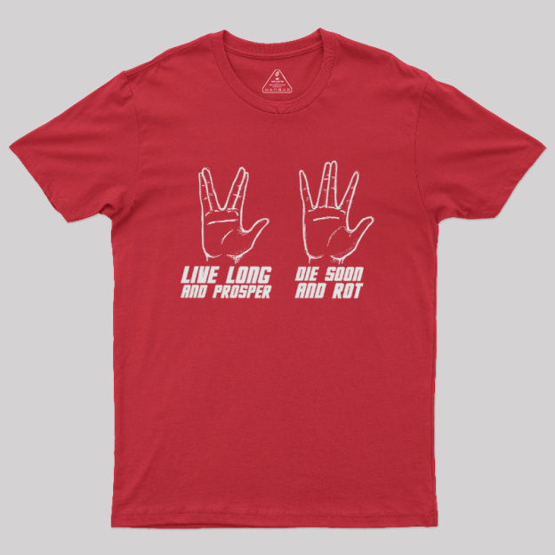 Live Long vs Die Soon Geek T-Shirt