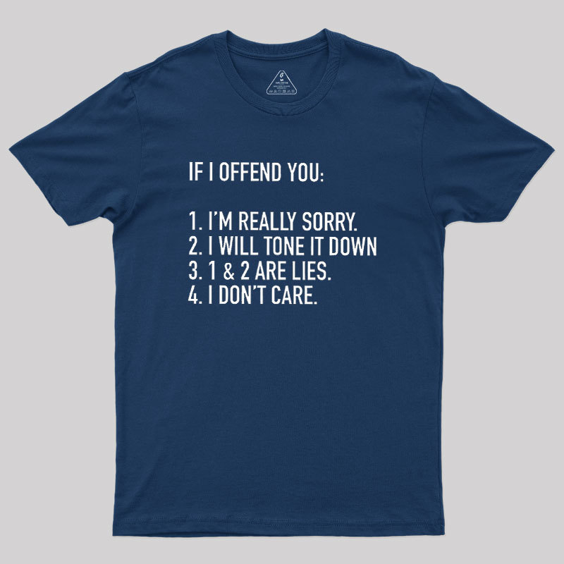IF I OFFEND YOU Geek T-Shirt