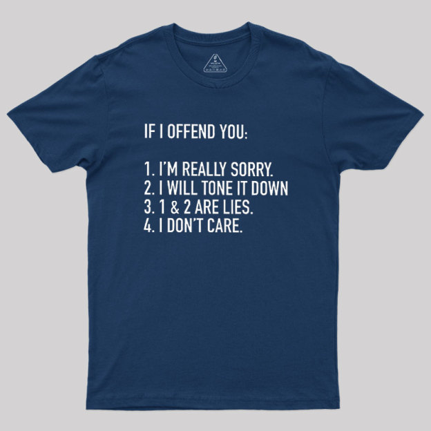 IF I OFFEND YOU Geek T-Shirt