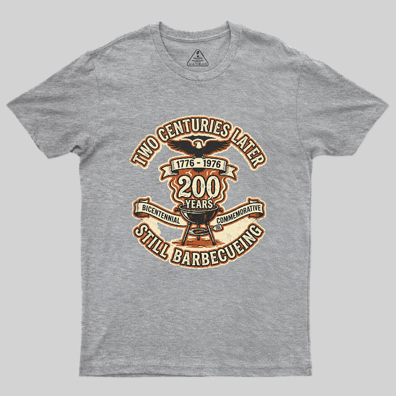 Two Centuries Later Still Barbecuing Geek T-Shirt