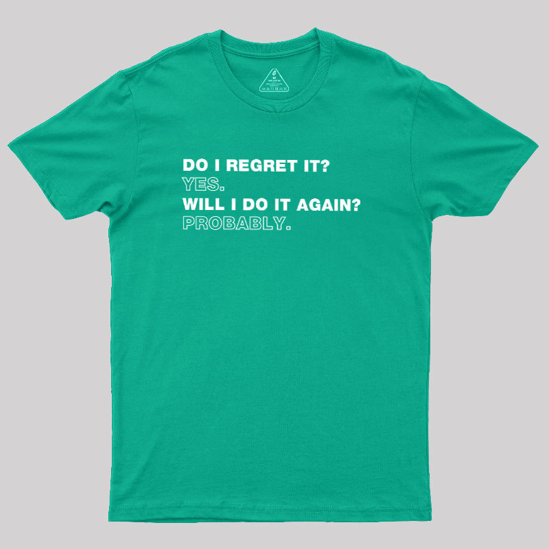 Do I Regret It Geek T-Shirt