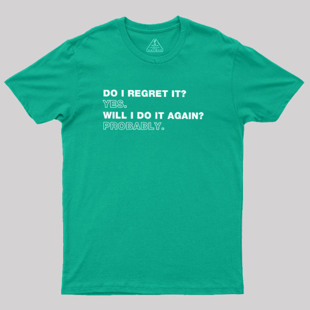 Do I Regret It Geek T-Shirt