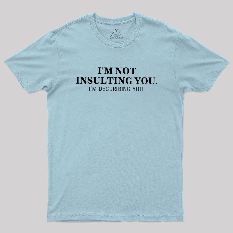 I'm Describing You Geek T-Shirt