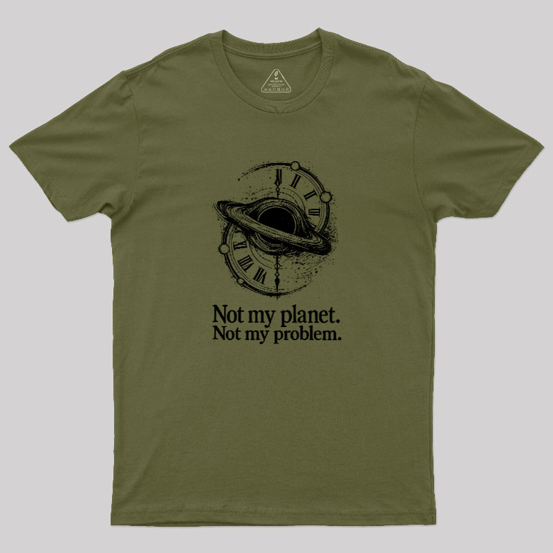 Cosmic Not My Problem Geek T-Shirt