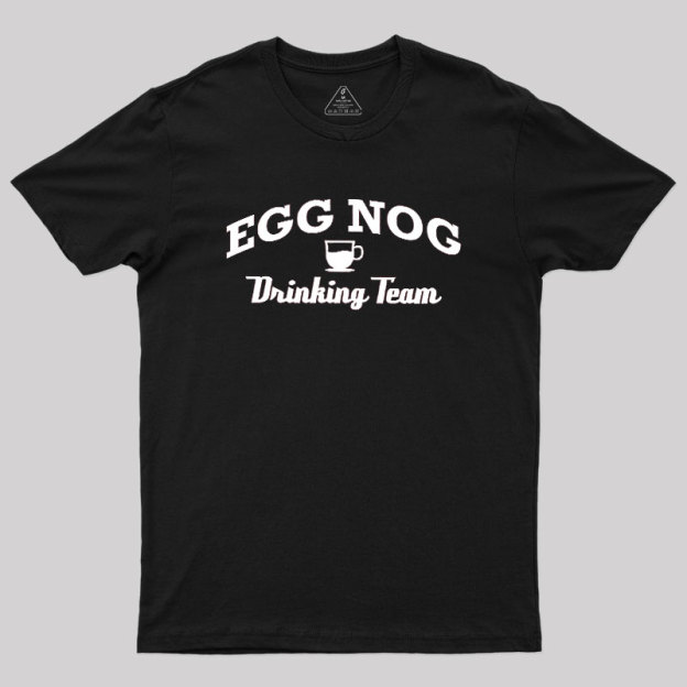 Egg Nog Drinking Team Geek T-Shirt