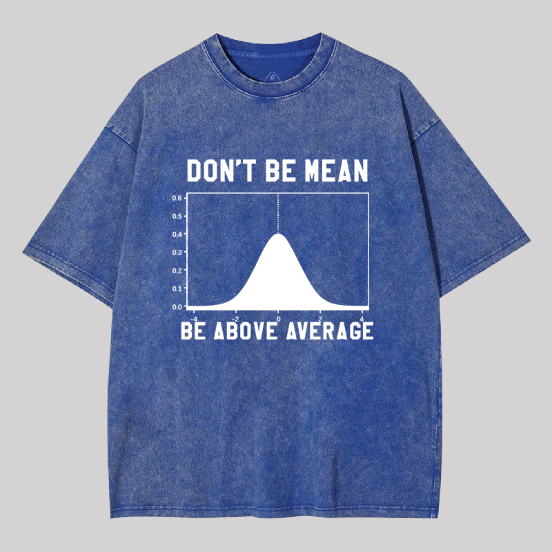 Nerdy Don't Be Mean Be Above Average Science Geek Washed T-shirt