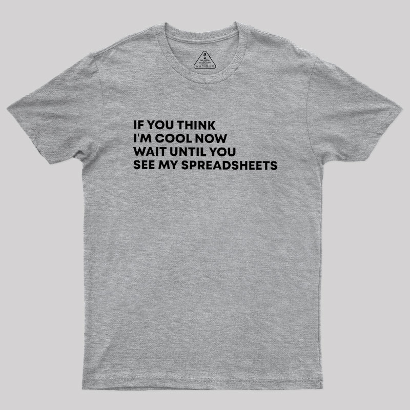 Wait Until You See My Spreadsheets Geek T-Shirt