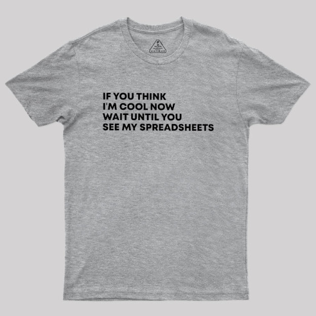 Wait Until You See My Spreadsheets Geek T-Shirt