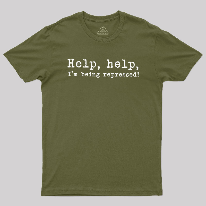 Help, help, I'm being repressed Geek T-Shirt